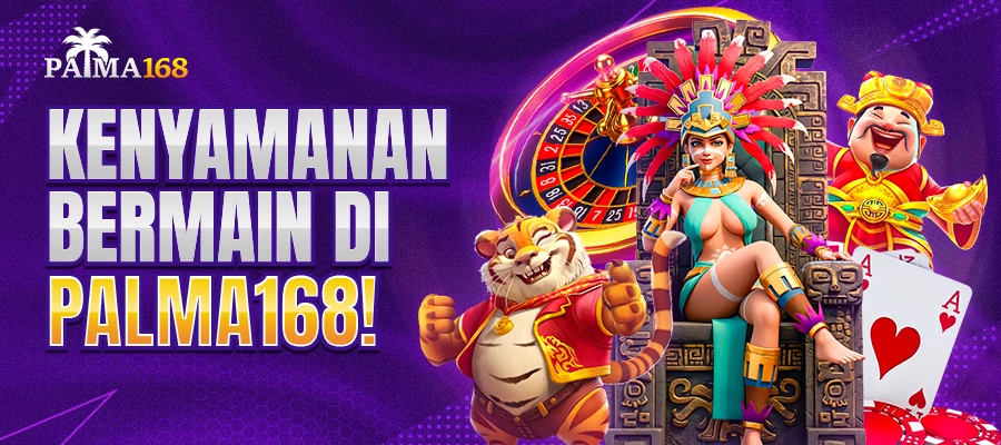 Kenyamanan Bermain di PALMA168